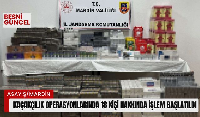 Kaçakçılık operasyonlarında 18 kişi hakkında işlem başlatıldı