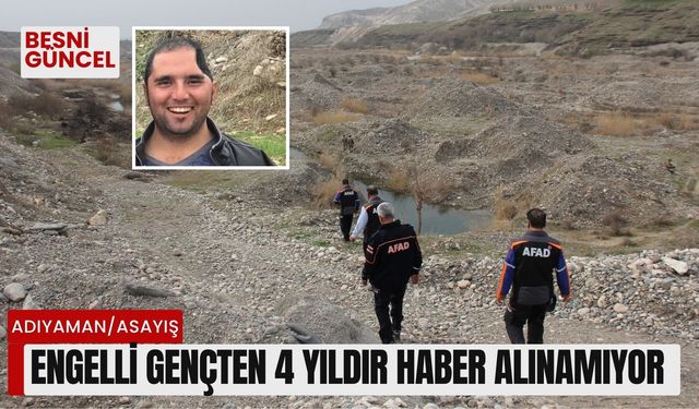 Adıyaman'da engelli gençten 4 yıldır haber alınamıyor