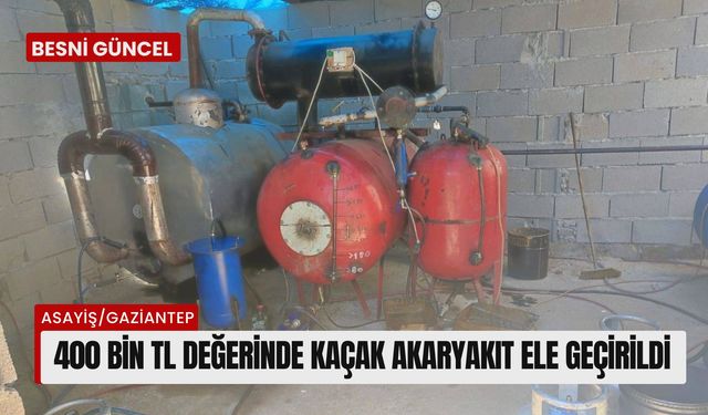 400 bin TL değerinde kaçak akaryakıt ele geçirildi