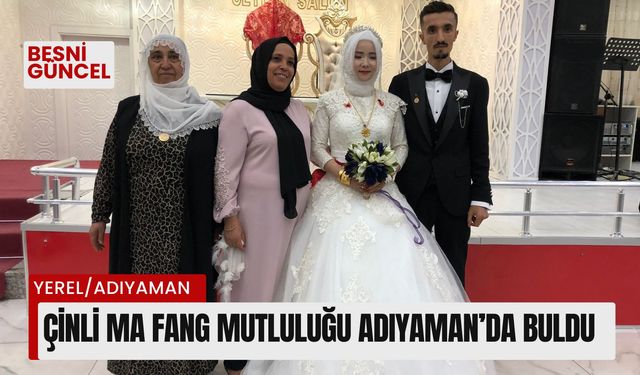 Çinli Ma Fang mutluluğu Adıyaman’da buldu