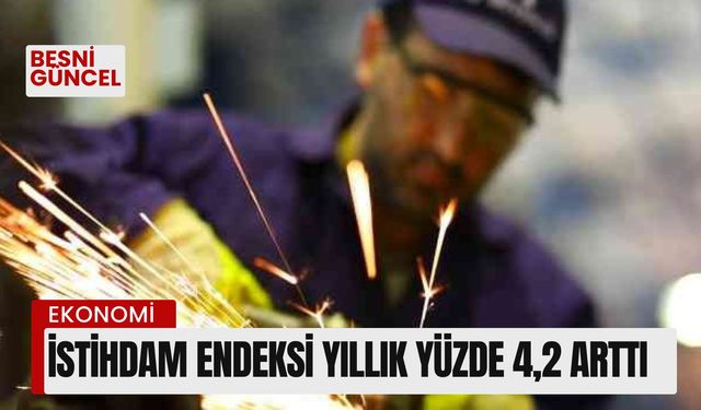 İstihdam endeksi yıllık yüzde 4,2 arttı