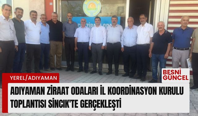 Adıyaman Ziraat Odaları İl Koordinasyon Kurulu Toplantısı Sincik'te Gerçekleşti