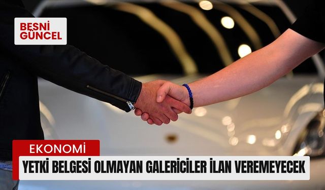 Yetki belgesi olmayan galericiler ilan veremeyecek