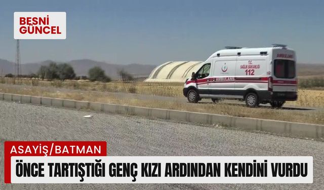 Önce tartıştığı genç kızı ardından kendini vurdu