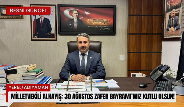 Milletvekili Alkayış: 30 Ağustos Zafer Bayramı’mız Kutlu Olsun!