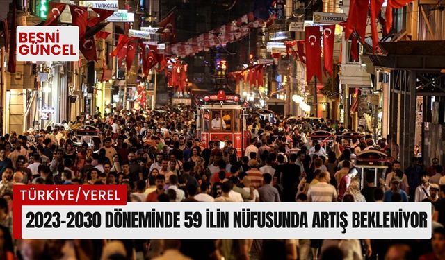 2023-2030 döneminde 59 ilin nüfusunda artış bekleniyor