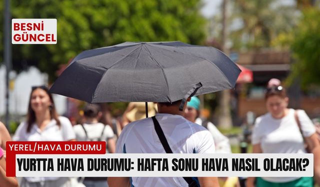 Yurtta hava durumu: Hafta sonu hava nasıl olacak?