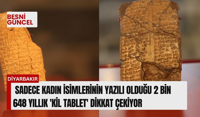 İsimlerinin yazılı olduğu 2 bin 648 yıllık ’kil tablet’ dikkat çekiyor