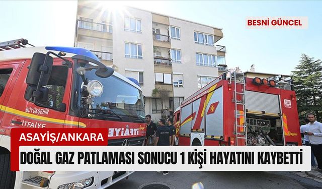 Evde doğal gaz patlaması sonucu 1 kişi hayatını kaybetti