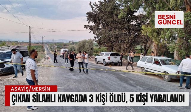 Çıkan silahlı kavgada 3 kişi öldü, 5 kişi yaralandı