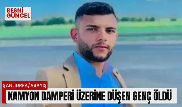 Kamyon damperi üzerine düşen genç öldü