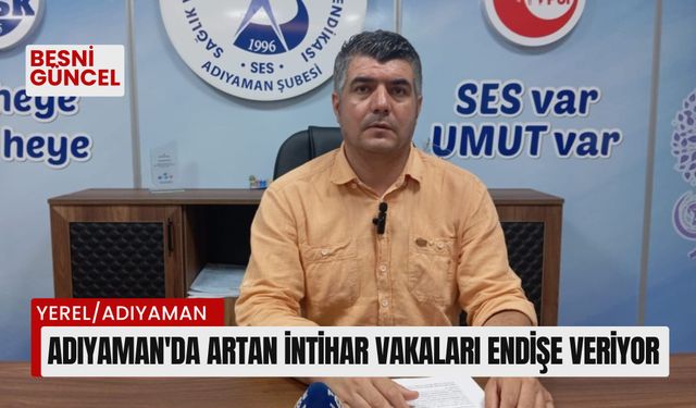 Adıyaman'da artan intihar vakaları endişe veriyor