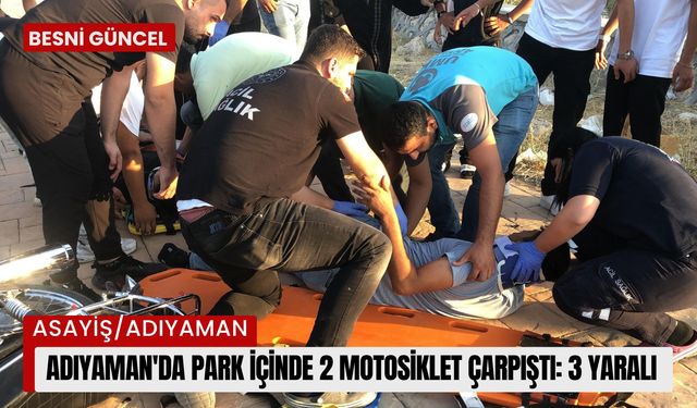 Adıyaman'da park içinde 2 motosiklet çarpıştı: 3 yaralı