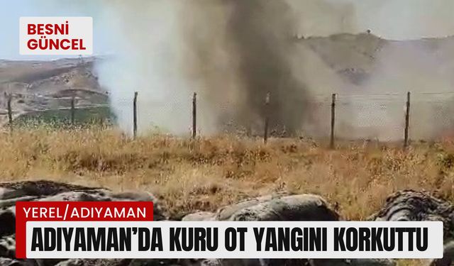 Adıyaman’da kuru ot yangını korkuttu