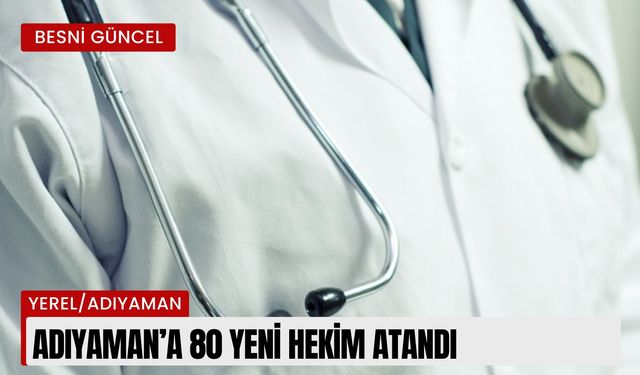 Besni'ye 12 yeni hekim atandı