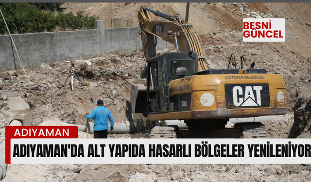 Adıyaman'da Alt Yapıda Hasarlı bölgeler Yenileniyor