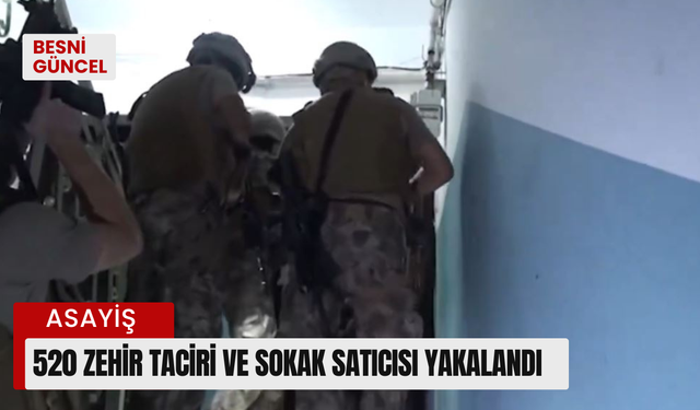 520 Zehir Taciri ve Sokak Satıcısı yakalandı