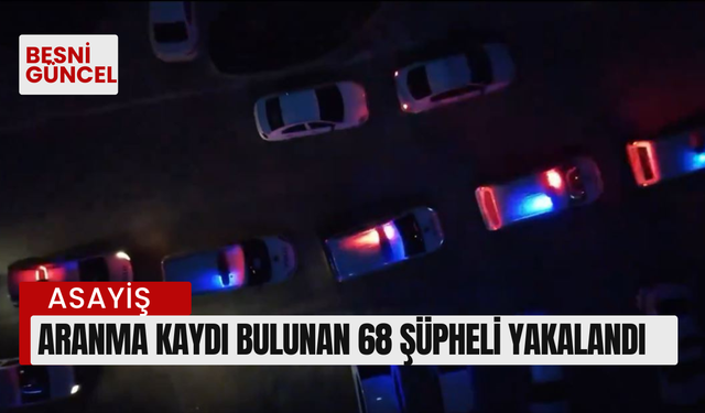 Aranma kaydı bulunan 68 şüpheli yakalandı️