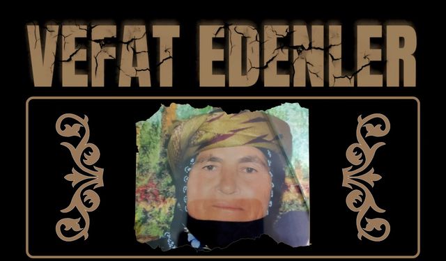 BESNİ'DE VEFAT EDENLER 06.08.2024