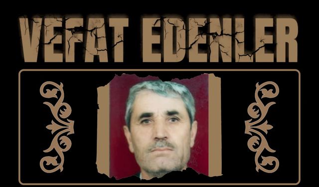 BESNİ'DE VEFAT EDENLER 13.08.2024