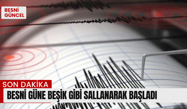 Besni Güne Beşik Gibi Sallanarak Başladı