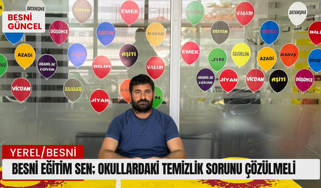 Besni Eğitim Sen; okullardaki temizlik sorunu çözülmeli