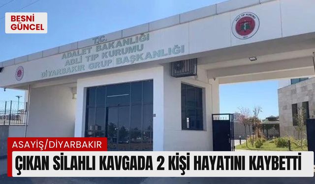 Çıkan silahlı kavgada 2 kişi hayatını kaybetti