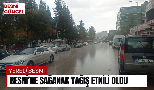 Besni’de Sağanak Yağış Etkili Oldu