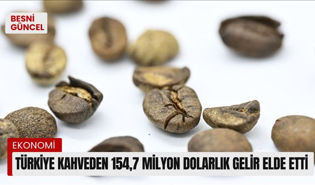 Türkiye kahveden 154,7 milyon dolarlık gelir elde etti