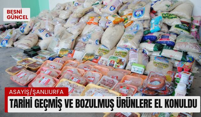 Tarihi geçmiş ve bozulmuş ürünlere el konuldu