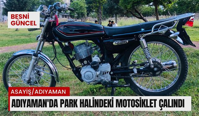 Adıyaman'da park halindeki motosiklet çalındı