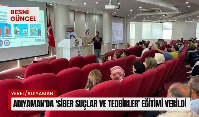 Adıyaman'da 'Siber Suçlar ve Tedbirler' eğitimi verildi