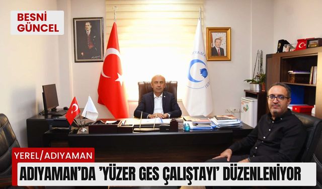 Adıyaman’da ’Yüzer GES Çalıştayı’ düzenleniyor