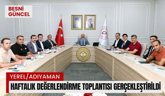 Adıyaman'da Değerlendirme toplantısı gerçekleştirildi