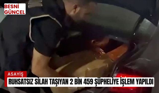 Ruhsatsız silah taşıyan 2 bin 459 şüpheliye işlem yapıldı