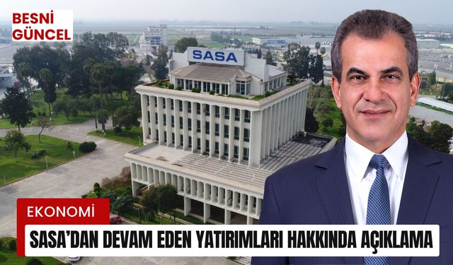 Sasa’dan Devam Eden Yatırımları Hakkında Açıklama