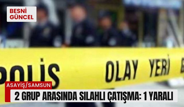 2 Grup arasında silahlı çatışma: 1 yaralı