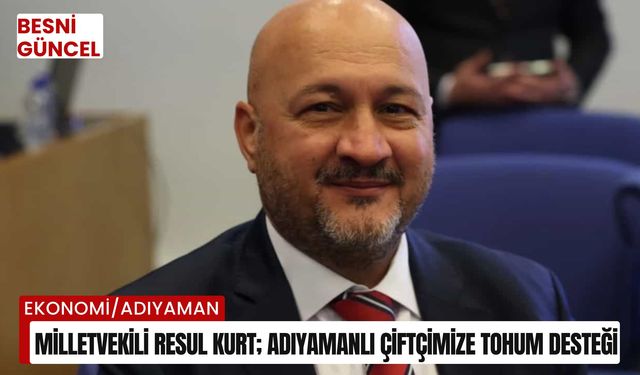 Adıyamanlı çiftçimize tohum desteği