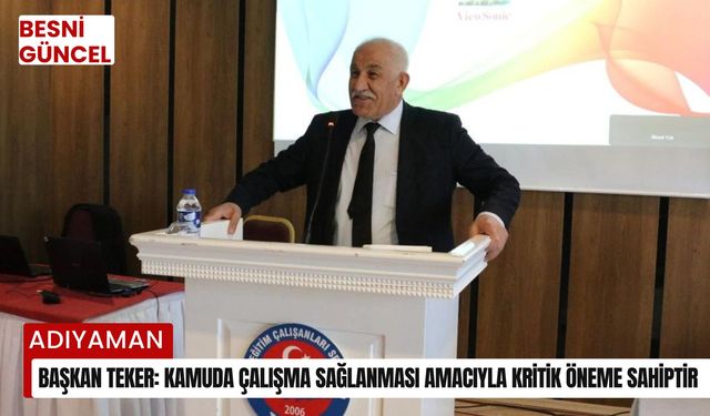 Başkan Teker: Kamuda çalışma sağlanması amacıyla kritik öneme sahiptir