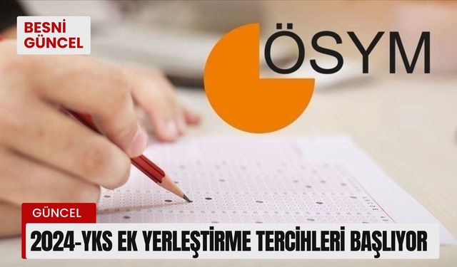 2024-YKS Ek Yerleştirme Tercihleri Başlıyor