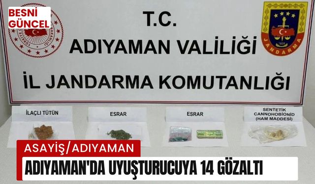 Adıyaman'da uyuşturucuya 14 gözaltı