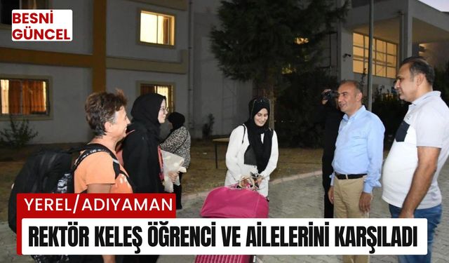 Rektör Keleş öğrenci ve ailelerini karşıladı