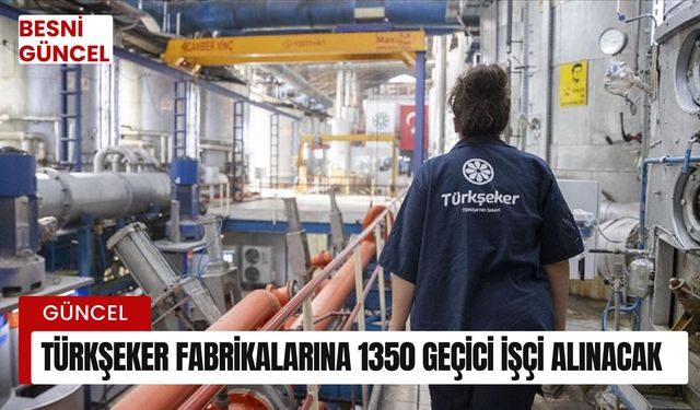 Türkşeker fabrikalarına 1350 geçici işçi alınacak