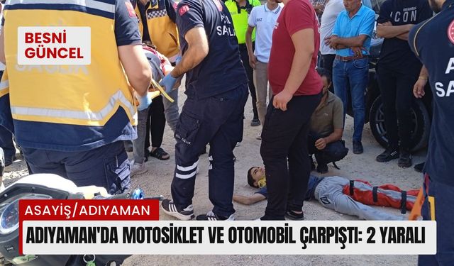 Adıyaman'da motosiklet ve otomobil çarpıştı: 2 yaralı