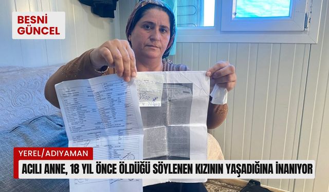 Acılı anne, 18 yıl önce öldüğü söylenen kızının yaşadığına inanıyor