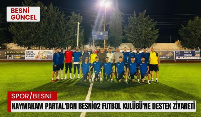 Kaymakam Partal'dan Besni02 Futbol Kulübü'ne Destek Ziyareti