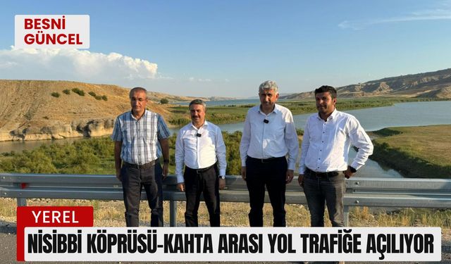 Nisibbi Köprüsü-Kahta Arası Yol Trafiğe Açılıyor