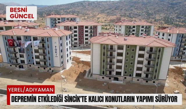 Depremin etkilediği Sincik'te kalıcı konutların yapımı sürüyor