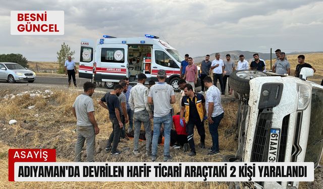 Adıyaman'da devrilen hafif ticari araçtaki 2 kişi yaralandı