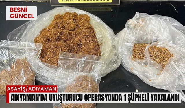 Adıyaman'da uyuşturucu operasyonda 1 şüpheli yakalandı